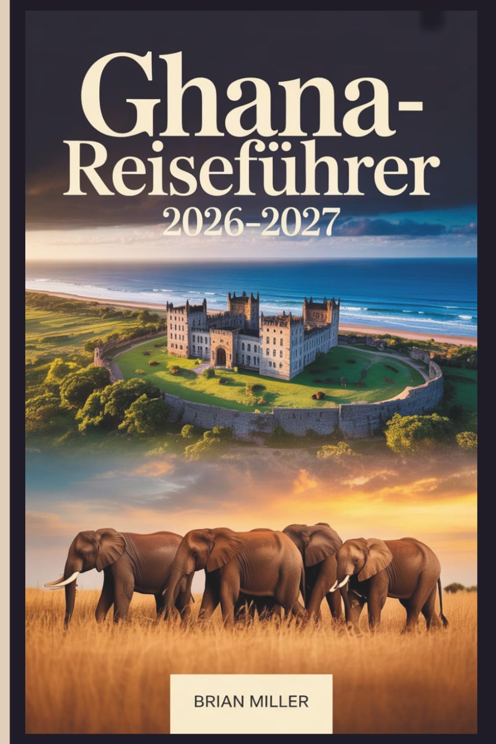 Ghana-Reiseführer 2026–2027: Erkundung von Accra, Cape Coast Castle, Elmina Castle, Kakum Nationalpark, Kumasis Ashanti Heritage, Mole Nationalpark, ... der Volta-Region und den Ada Foah Stränden