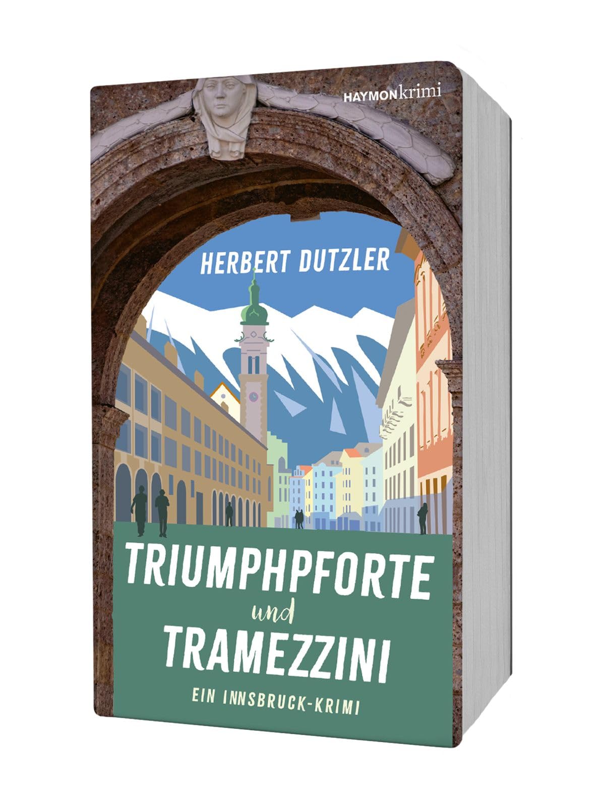 Triumphpforte und Tramezzini: Ein Innsbruck-Krimi (HAYMON TASCHENBUCH, Band 353)