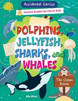 Dolphins, Jellyfish, Sharks, and Whales The Ocean Biome Accidental Genius Science Puzzles for Clever Kids