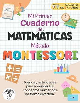 Mi Primer Cuaderno de Matematicas Metodo Montessori Juegos y Actividades para aprender los conceptos numericos de forma divertida. Contar, ... y mucho mas | de 4 a 7 anos Spanish Edition