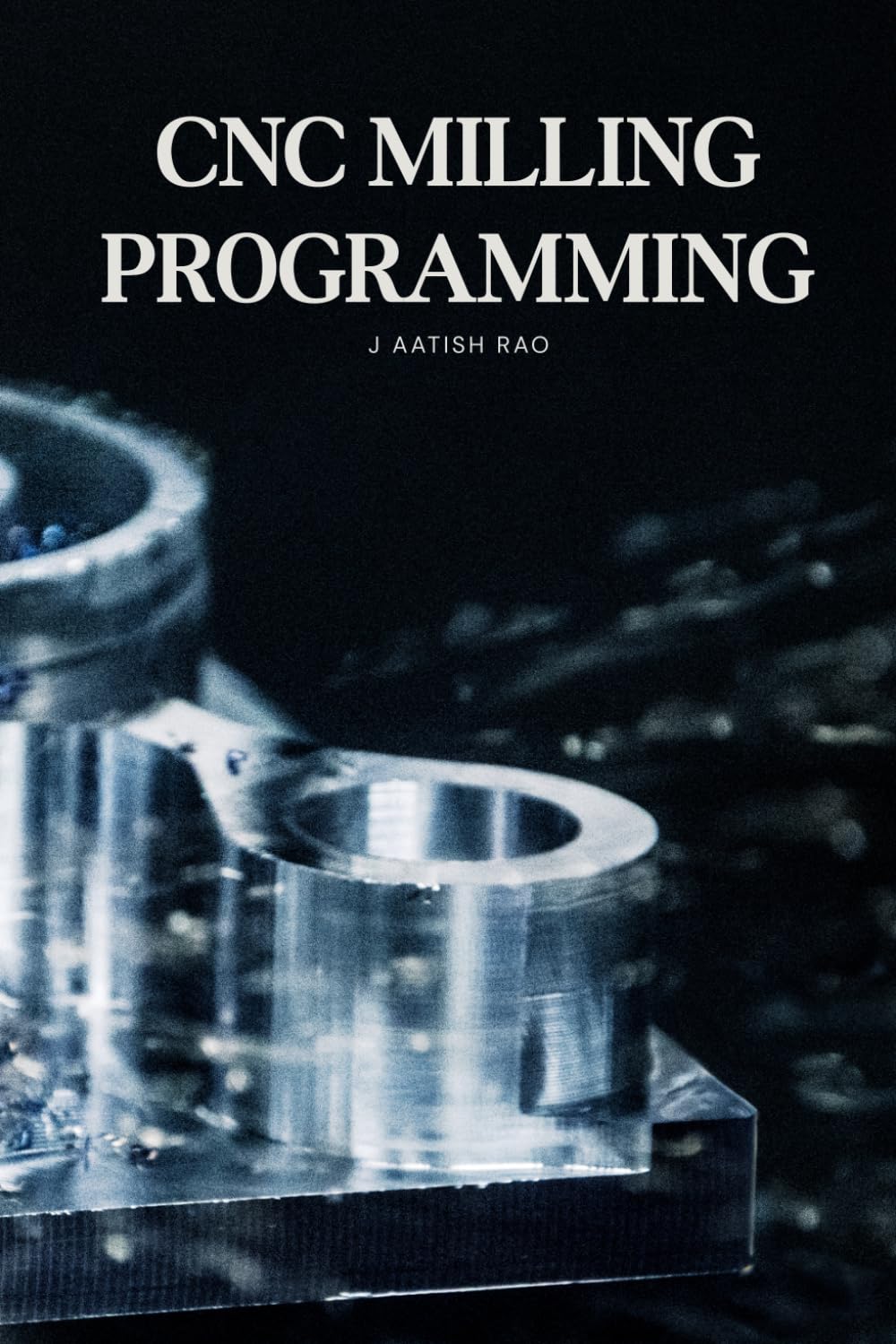CNC Milling Programming: From Basic G-Code to Advanced Multi-Tool CNC Milling Programming