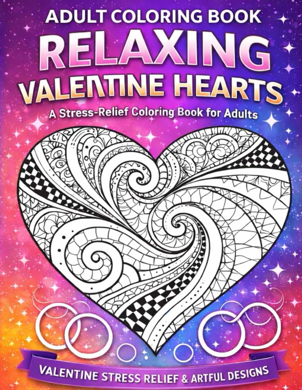 RELAXING VALENTINE HEARTS A Stress-Relief Coloring Book for Adults: Stress-relief coloring book for adults