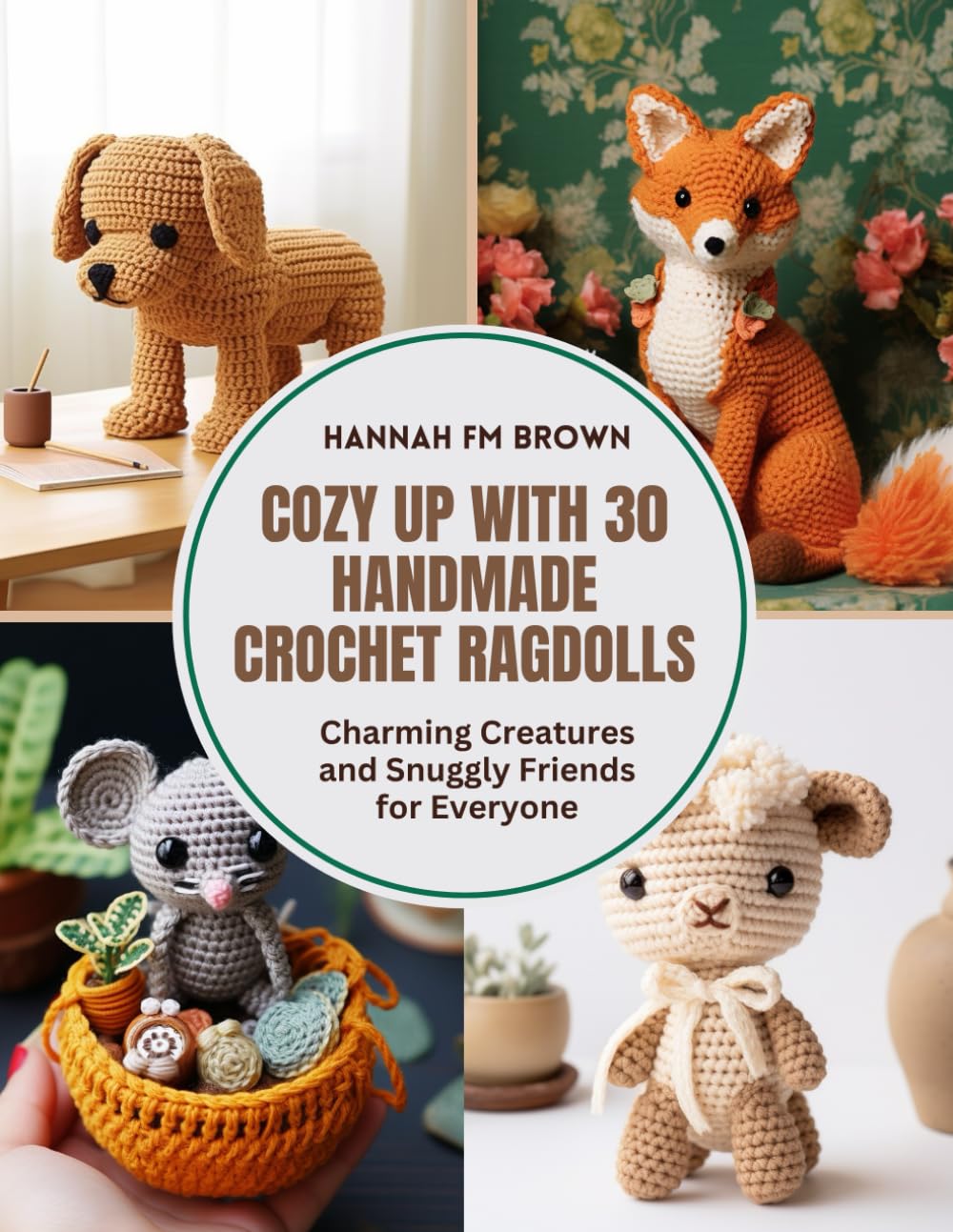 Cozy Up with 30 Handmade Crochet Ragdolls: Charming Creatures and Snuggly Friends for Everyone