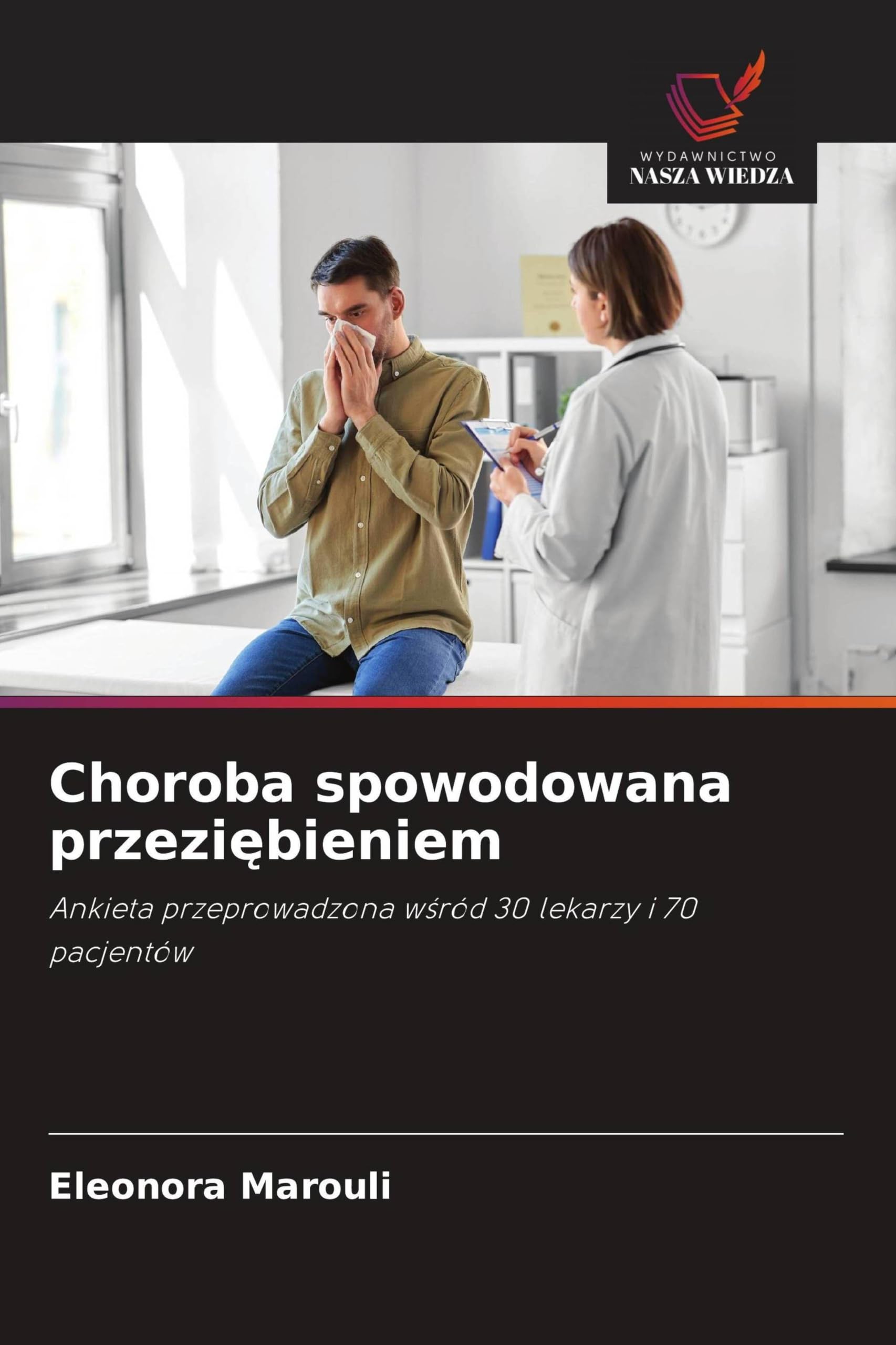 Choroba spowodowana przezi¿bieniem: Ankieta przeprowadzona w¿ród 30 lekarzy i 70 pacjentów