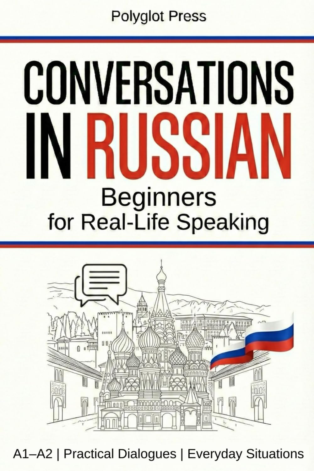 Conversations in Russian for Beginners: 50 Short Russian Dialogues for Everyday Life – With Translations, Pronunciation & Questions.