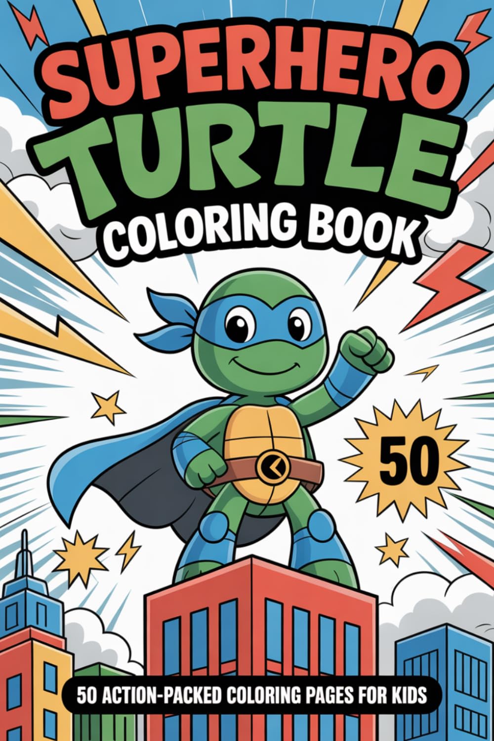 Superhero Turtle Coloring Book for Kids: 50 Fun and Action-Packed Coloring Pages with a Brave Turtle Hero