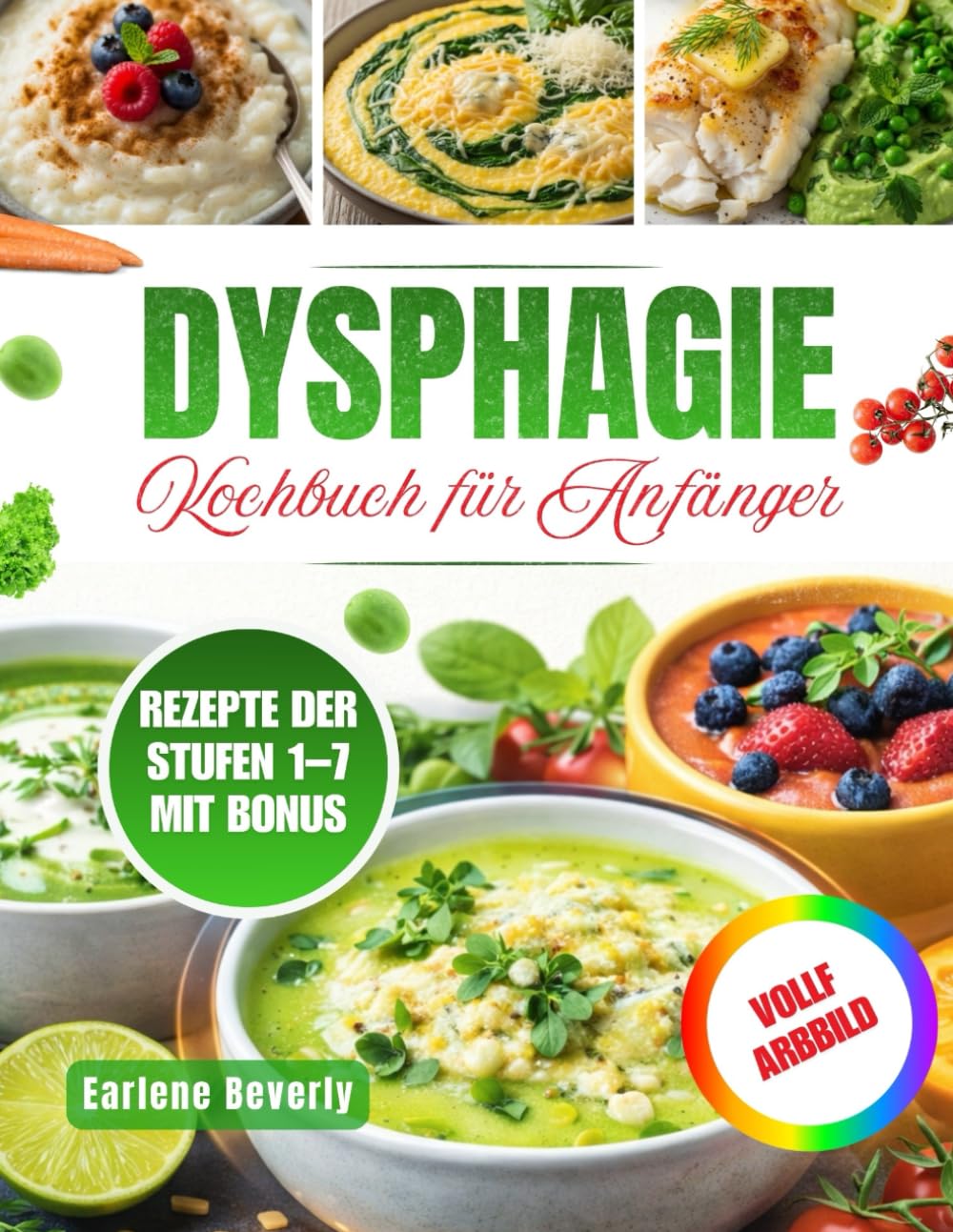 Dysphagie-Kochbuch für Anfänger: Nahrhafte Und Einfach Zuzubereitende Rezepte Für Menschen Mit Schluckbeschwerden