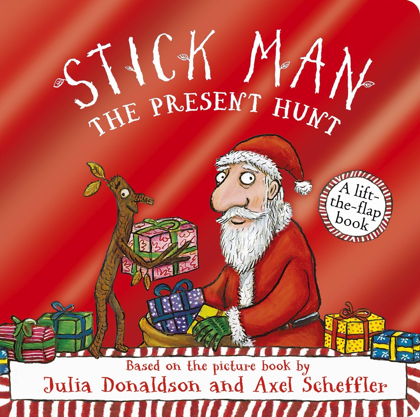 Stick Man - The Present Hunt: A lift-the-flap adventure now with a shiny foiled cover!: A lift-the-flap adventure (Foiled Edition)