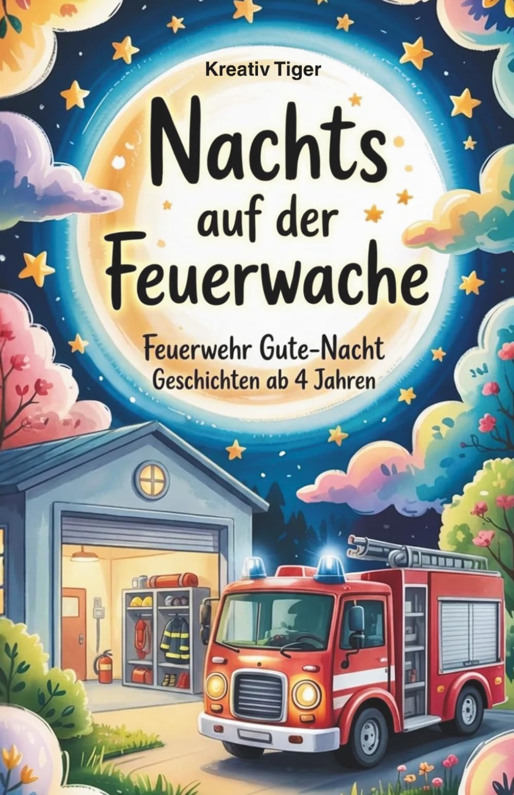 Nachts auf der Feuerwache: Feuerwehr Gute-Nacht Geschichten ab 4 Jahren