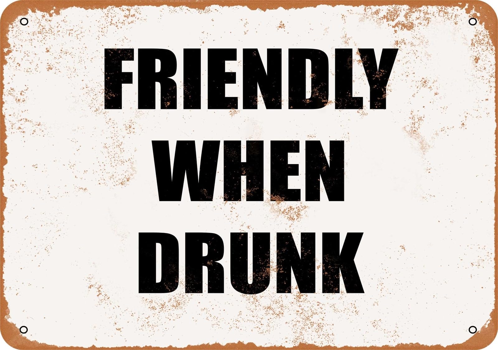 Metal Sign - FRIENDLY WHEN DRUNK - Vintage Look home decor