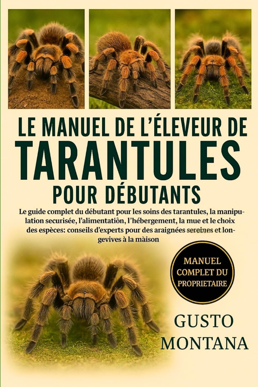 LE MANUEL DE L’ÉLEVEUR DE TARANTULES POUR DÉBUTANTS: Le guide complet du débutant pour les soins des tarantules, la manipulation sécurisée, ... l’hébergement, la mue et le choix des espèces