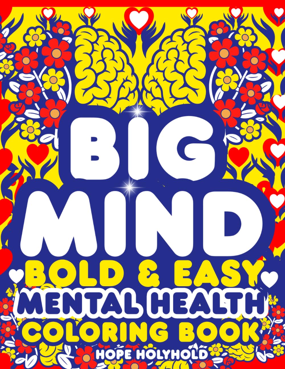 Big Mind—Bold and Easy Mental Health Coloring Book: For Stress Relief, Anxiety Healing, Relaxation, Mind Therapy, Inspirational Quotes & Positive Affirmations