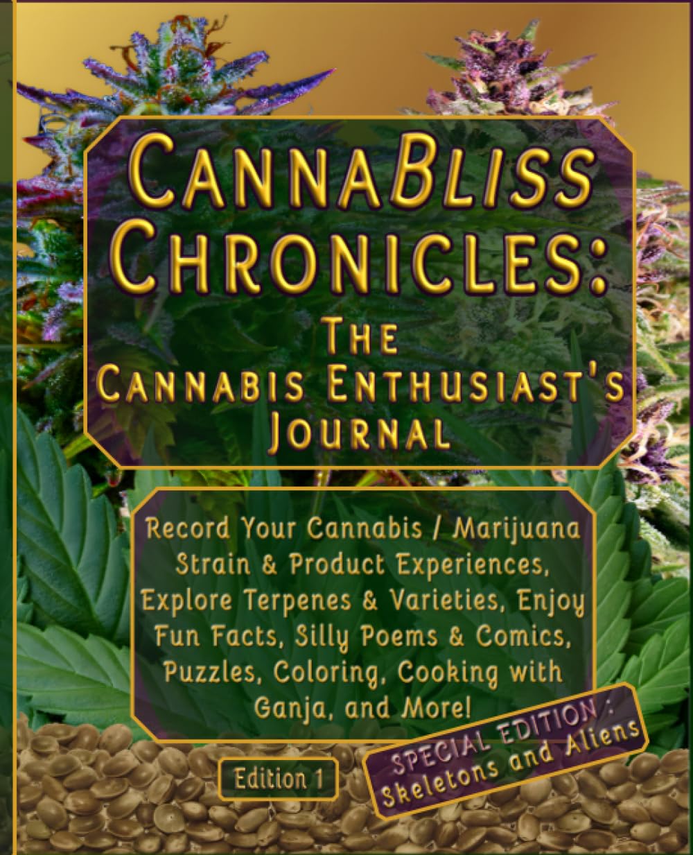 CANNABLISS CHRONICLES: The Cannabis Enthusiast's Journal: - Edition 1 - Record Your Cannabis / Marijuana Strain & Product Experiences, Explore ... Coloring, Cooking with Ganja, and More!