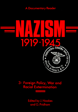 Nazism 1919-1945, Volume Three: Foreign Policy, War and Racial ...