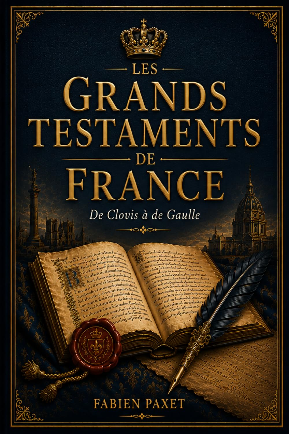 Les Grands Testaments de France: De Clovis à De Gaulle