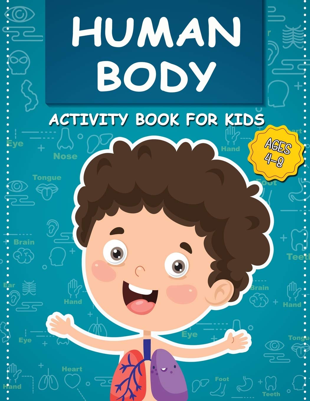 Human Body Activity Book for Kids Ages 4-8: All About the Amazing Human Body Contains Various Human Organs to Learn Our Body Anatomy: 3 (Kids Activity Books)