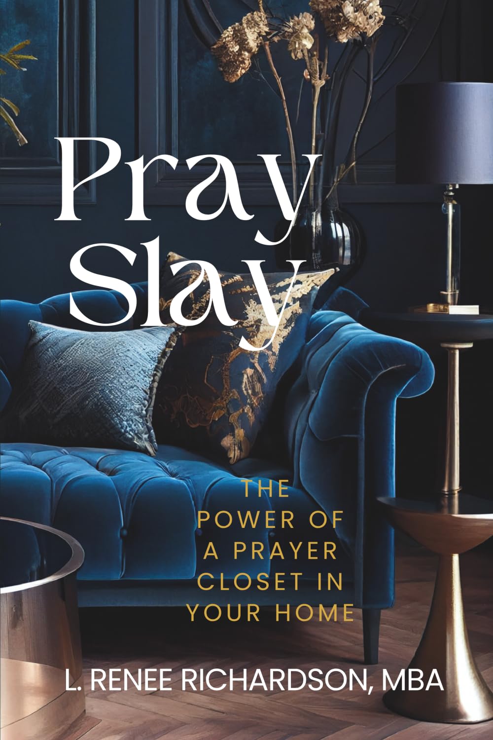 Pray and Slay the Power of a Prayer Closet