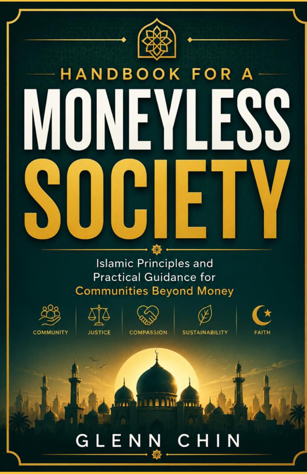 HANDBOOK FOR A MONEYLESS SOCIETY: Islamic Principles and Practical Guidance for Communities Beyond Money