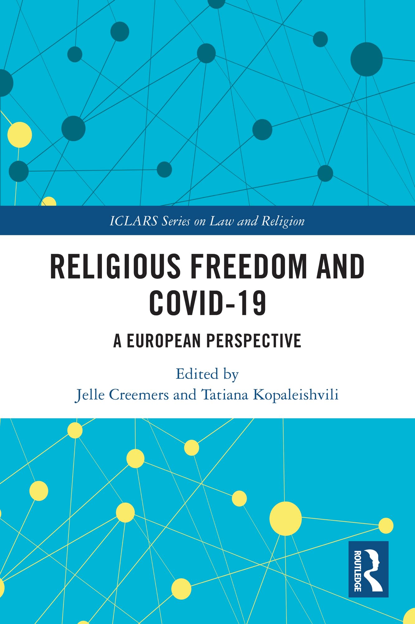 Religious Freedom and COVID-19: A European Perspective (ICLARS Series on Law and Religion)