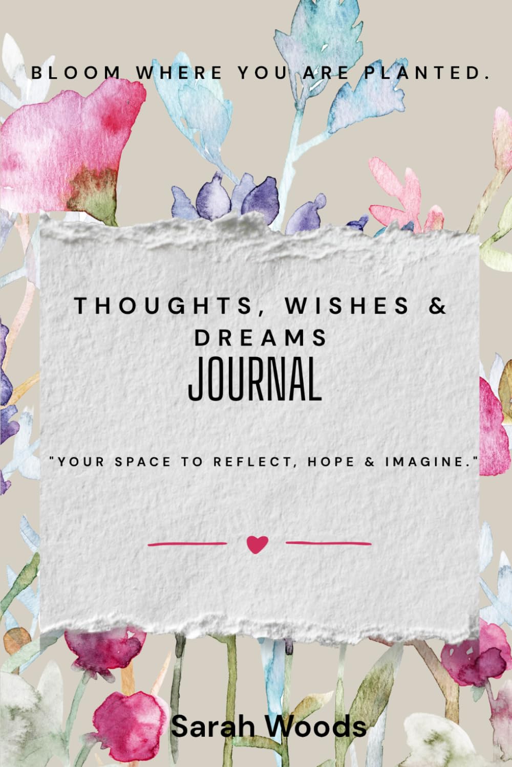 Thoughts, Wishes & Dreams Journal: Your space to reflect, hope and imagine