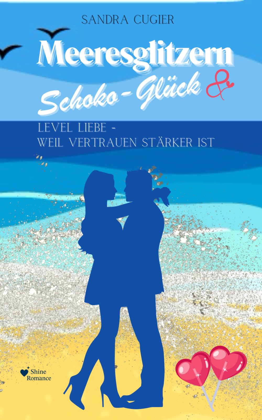 Meeresglitzern & Schoko-Glück: Level Liebe - weil Vertrauen stärker ist (Cornwall Liebe)