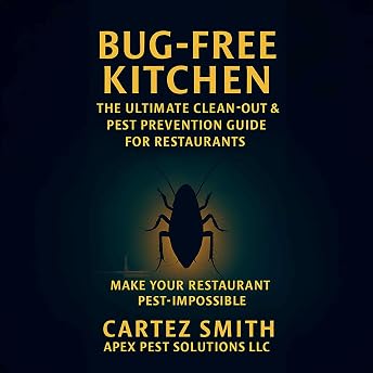 Bug-Free Kitchen: The Ultimate Clean-Out & Pest Prevention Guide for Restaurants Audiobook by Cartez Smith