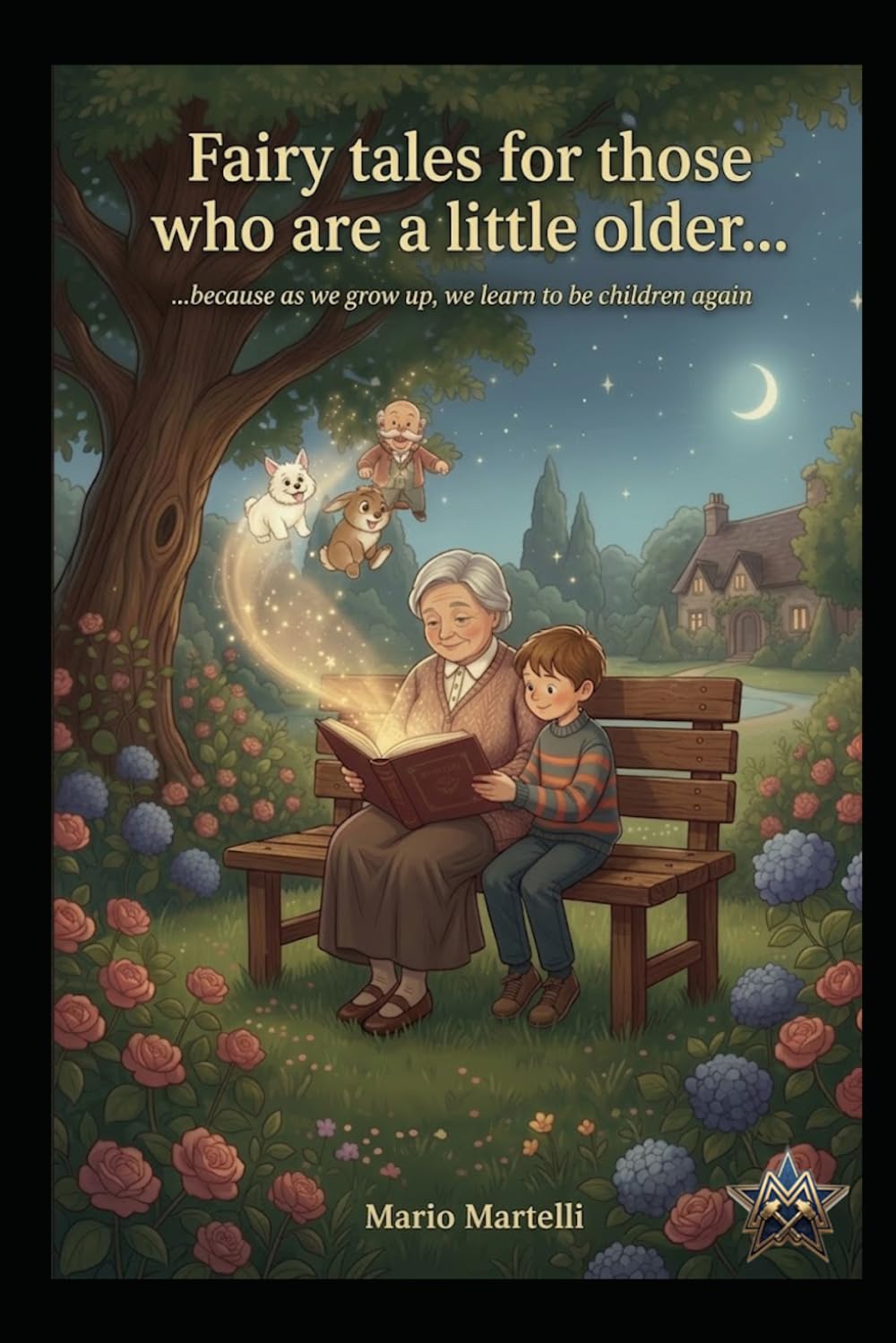 Fairy tales for those who are a little older...because as we grow up, we learn to be children again