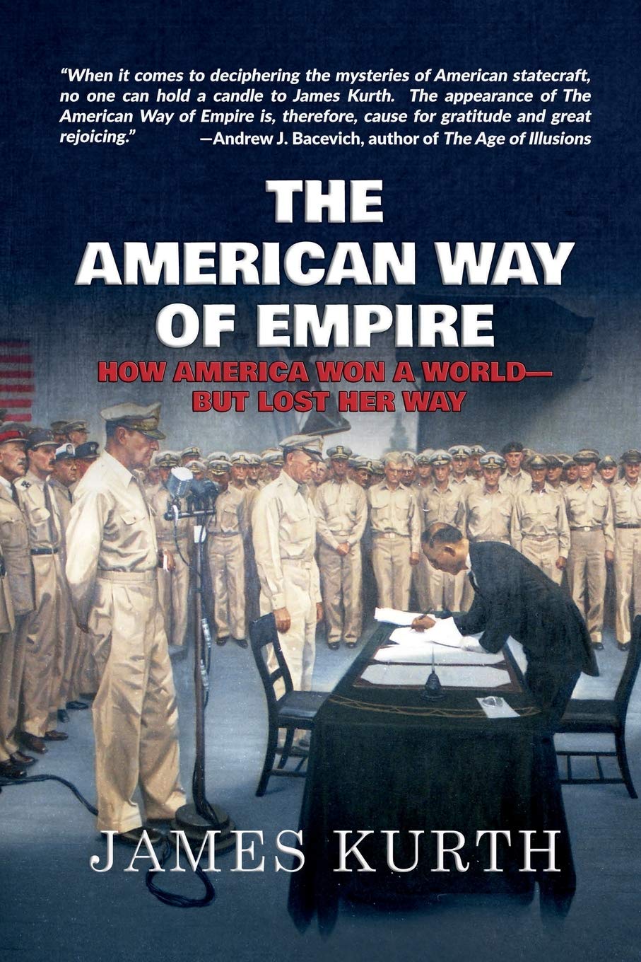 The American Way of Empire: How America Won a World--But Lost Her Way