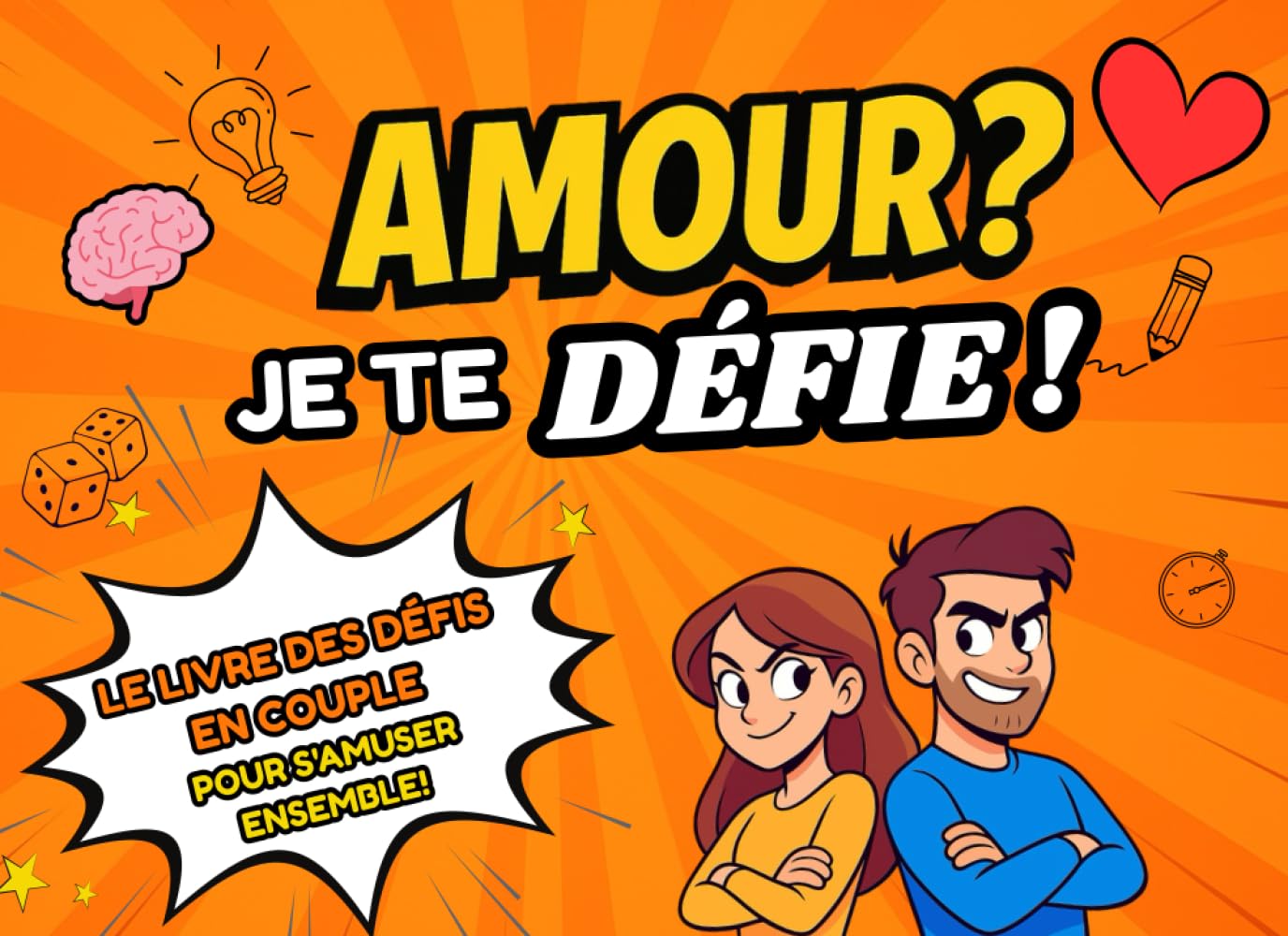 Amour? Je te défie!: Le livre de défis en couple pour s'amuser ensemble