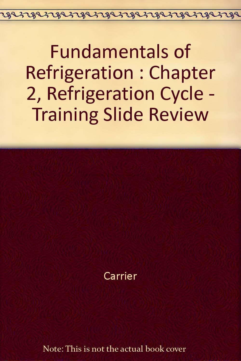 Fundamentals of Refrigeration : Chapter 2, Refrigeration Cycle ...