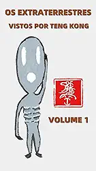 Os Extraterrestres Vistos por Teng Kong: Volume 1 (騰空世界觀 Livro 7)
