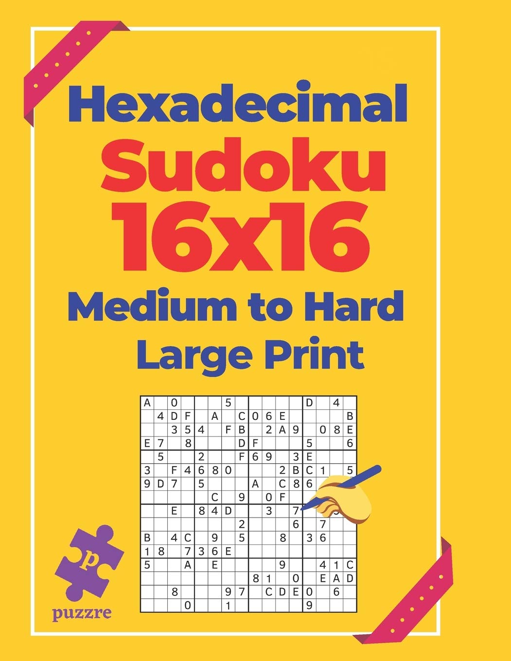 Hexadecimal Sudoku 16x16 Medium To Hard - Large Print: Logic Games For Adults