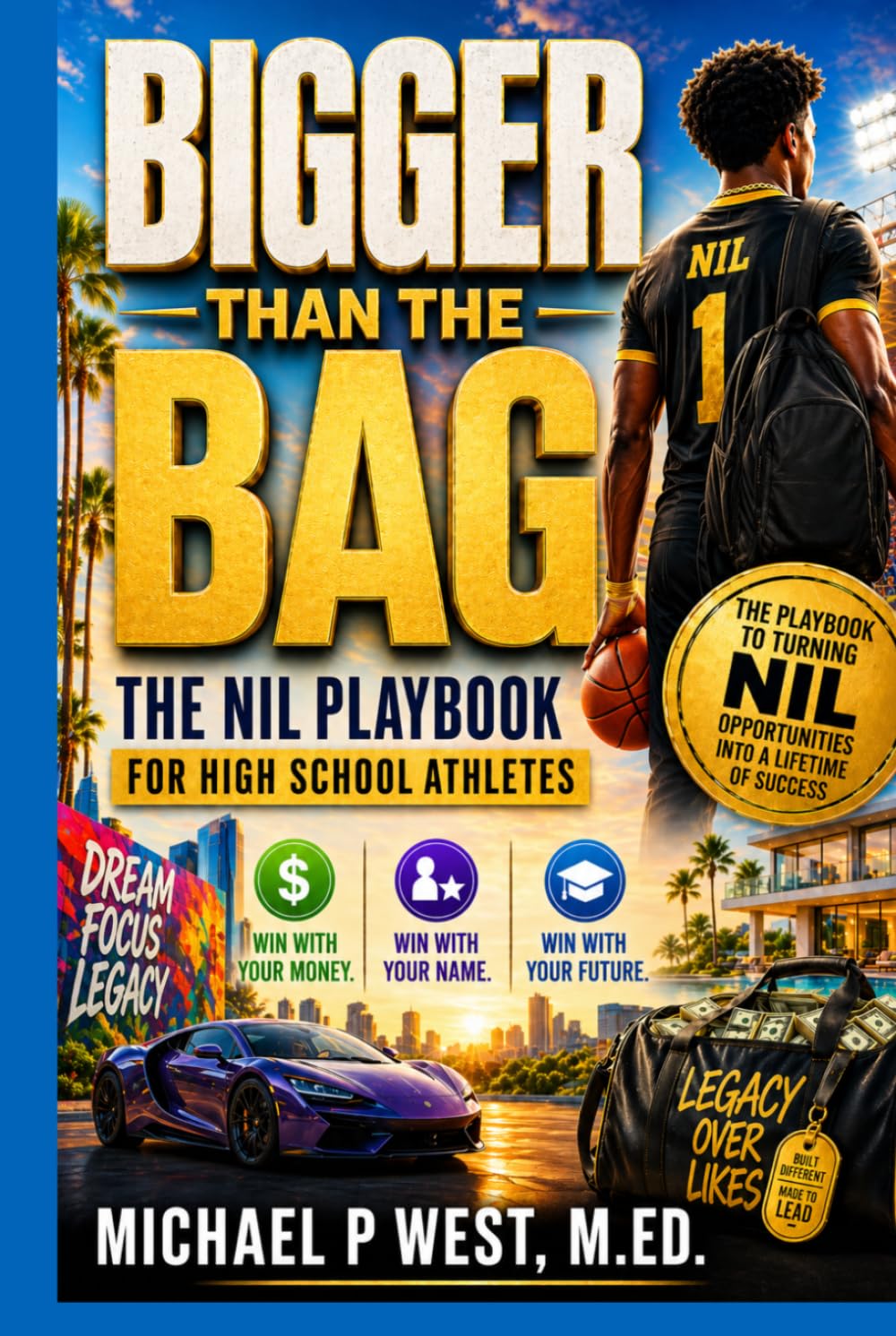 Bigger Than the Bag: The NIL Playbook for High School Athletes ... Win With Your Money. Win With Your Name. Win With Your Future