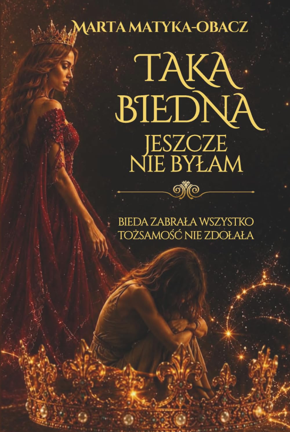 Taka biedna jeszcze nie byłam. Bieda zabrała wszystko. Tożsamość nie zdołała: Historia kobiety, która straciła wszystko i znalazła siebie