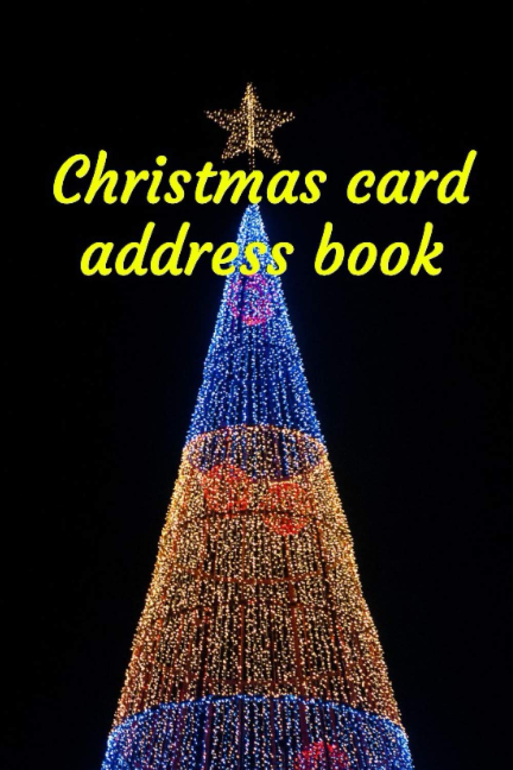 Christmas card address book: The Xmas card tracker with Alphabetical Tabs for Tracker & Records Xmas Cards Sent and Received