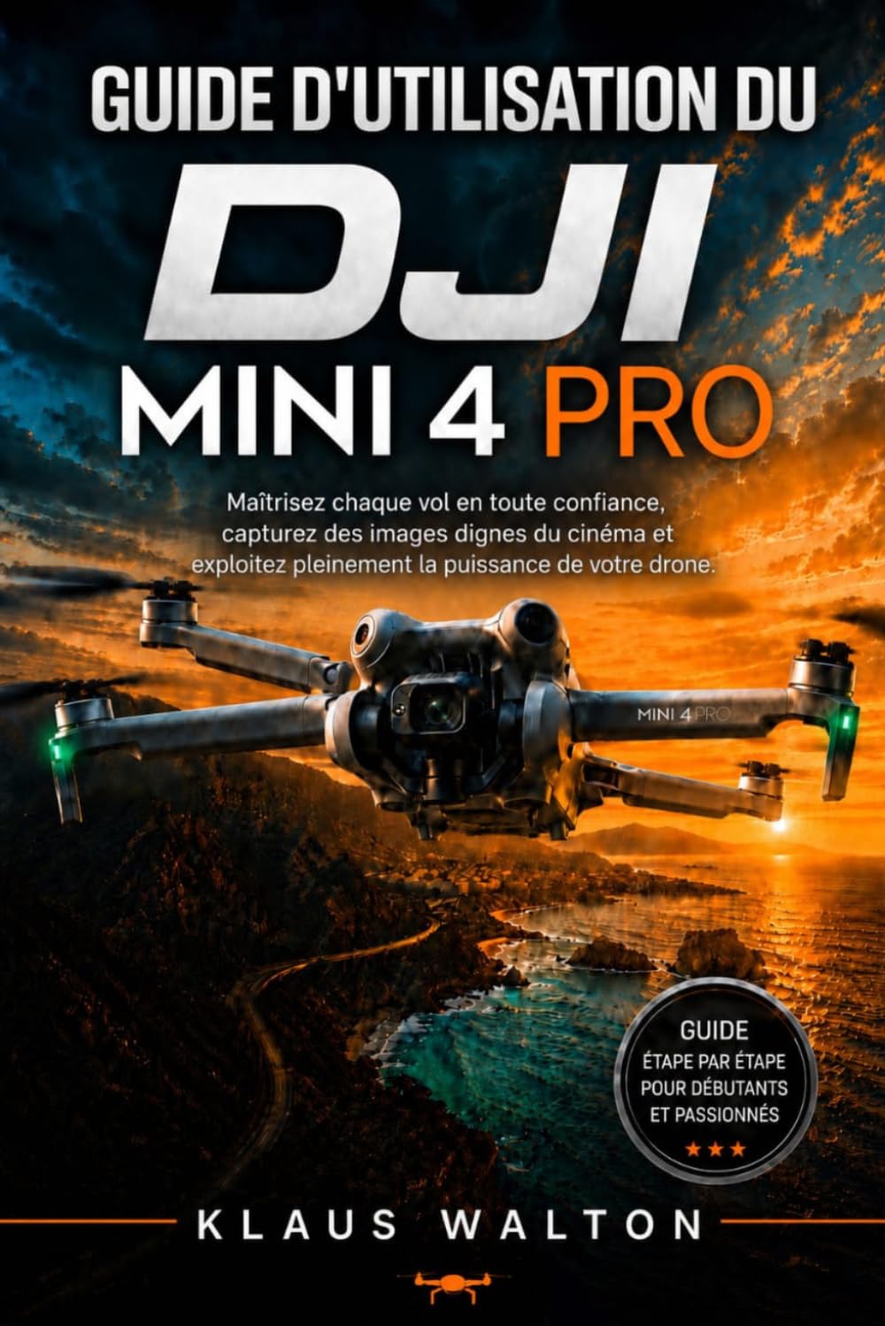 Guide DJI Mini 4 Pro : apprenez à voler sans stress et à réussir vos vidéos de cinéma