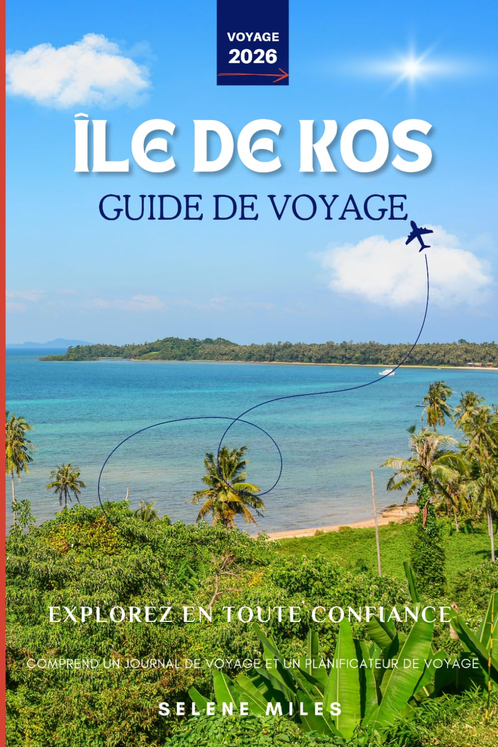 Guide de voyage de l'île de Kos 2026: Un guide de voyage pour initiés, un planificateur de voyage interactif et un journal de bord guidé pour vivre le véritable rythme de Kos