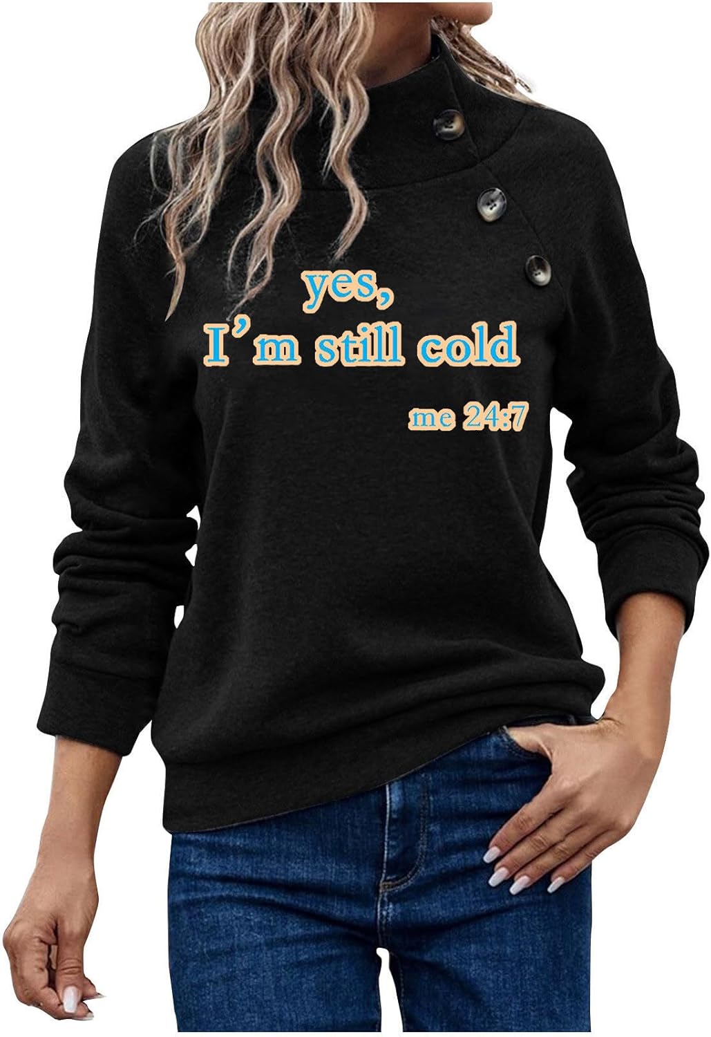 Binmer Women's Yes I'M Still Cold Me 247 Funny Letter Print Sweatshirt Trendy Mock Neck