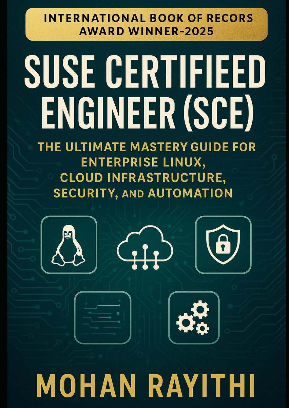 SUSE Certified Engineer (SCE): The Ultimate Mastery Guide for Enterprise Linux, Cloud Infrastructure, Security, and Automation