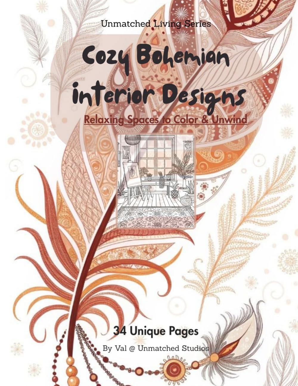 Cozy Bohemian Interior Designs: Relaxing spaces to color and unwind (Unmatched Living Series)