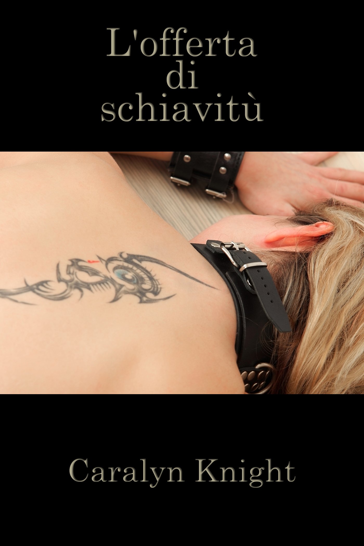 L’offerta di schiavitù: Una Fantasia BDSM (Italian Edition)