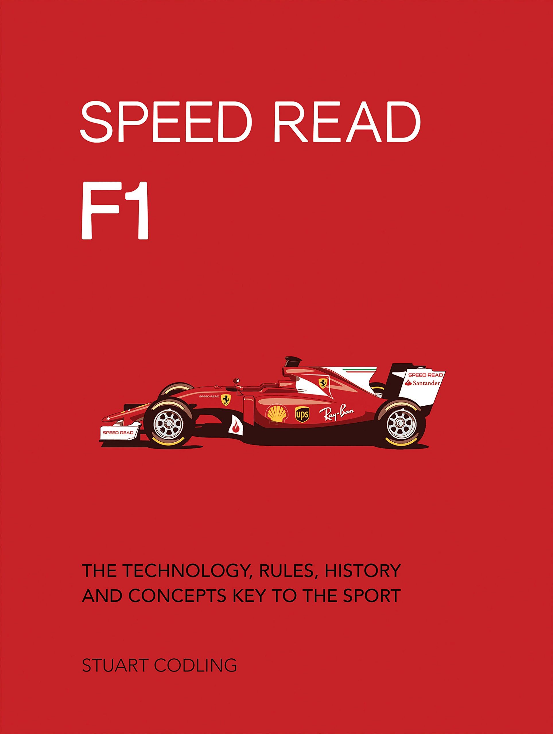 Speed Read F1: The Technology, Rules, History and Concepts Key to the Sport (Volume 1)
