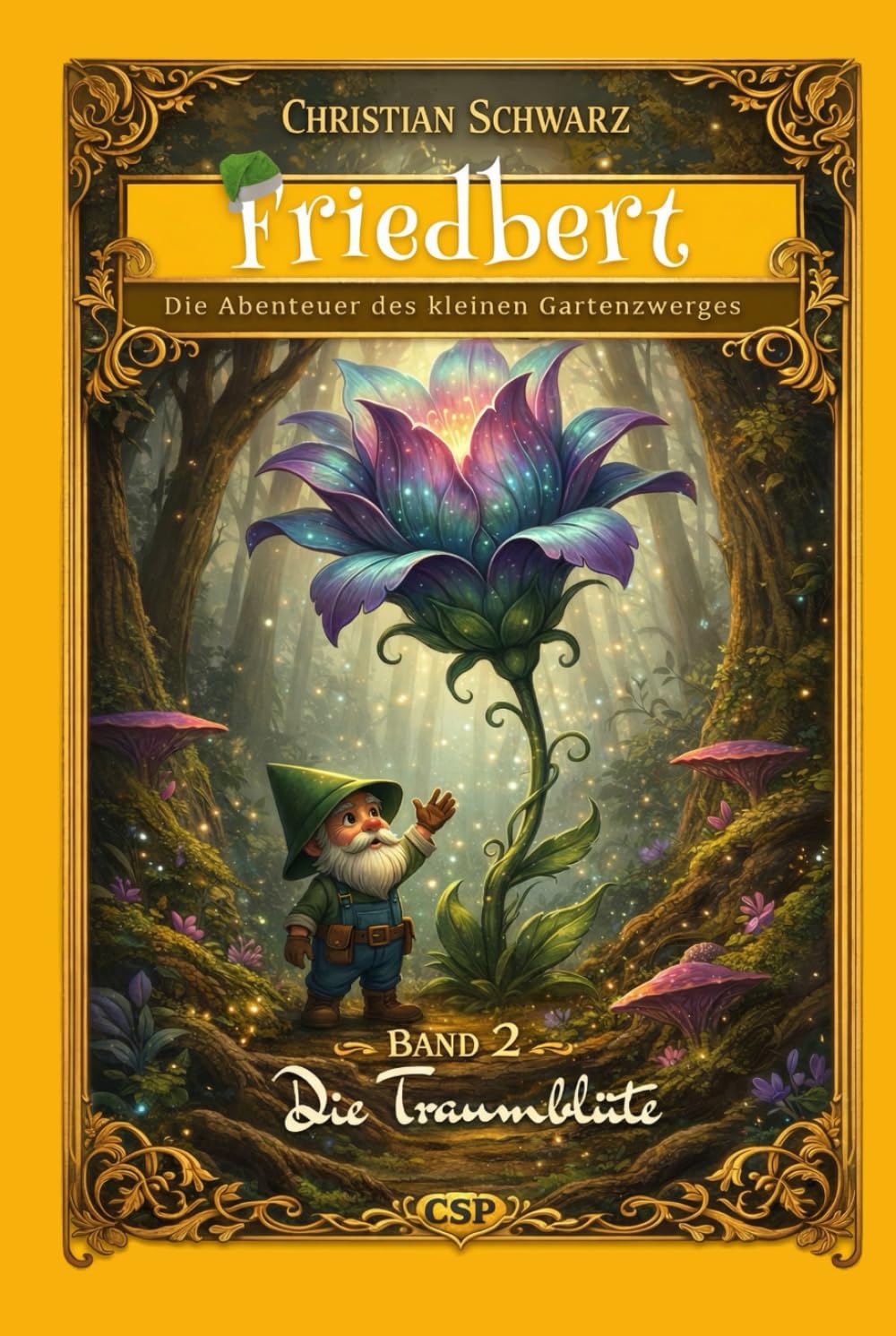 Friedbert - Die Abenteuer des kleinen Gartenzwerges: Band 2 - Die Traumblüte