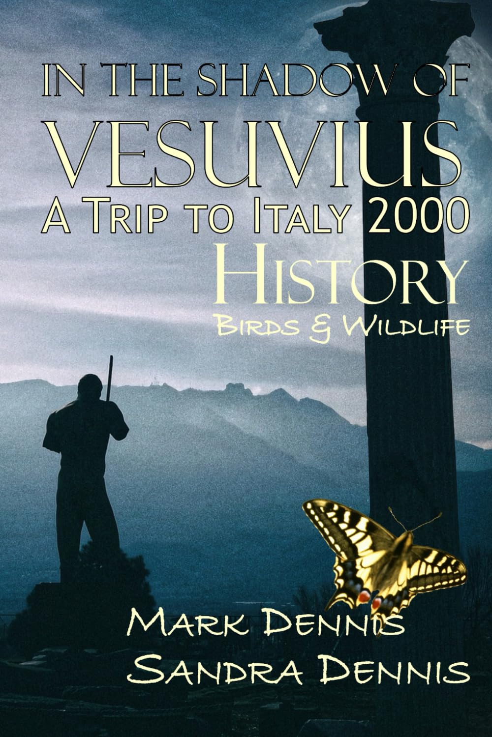 In the Shadow of Vesuvius - a trip to Italy, 2000: History, Birds and Wildlife (Birding Travelogues)