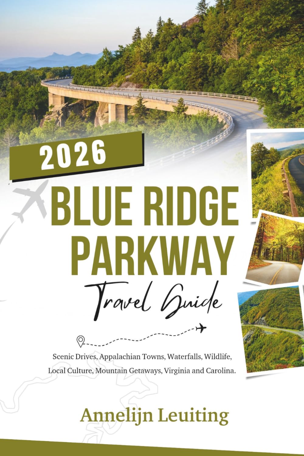 Blue Ridge Parkway Travel Guide: Scenic Drives, Appalachian Towns, Waterfalls, Wildlife, Local Culture, Mountain Getaways, Virginia and Carolina