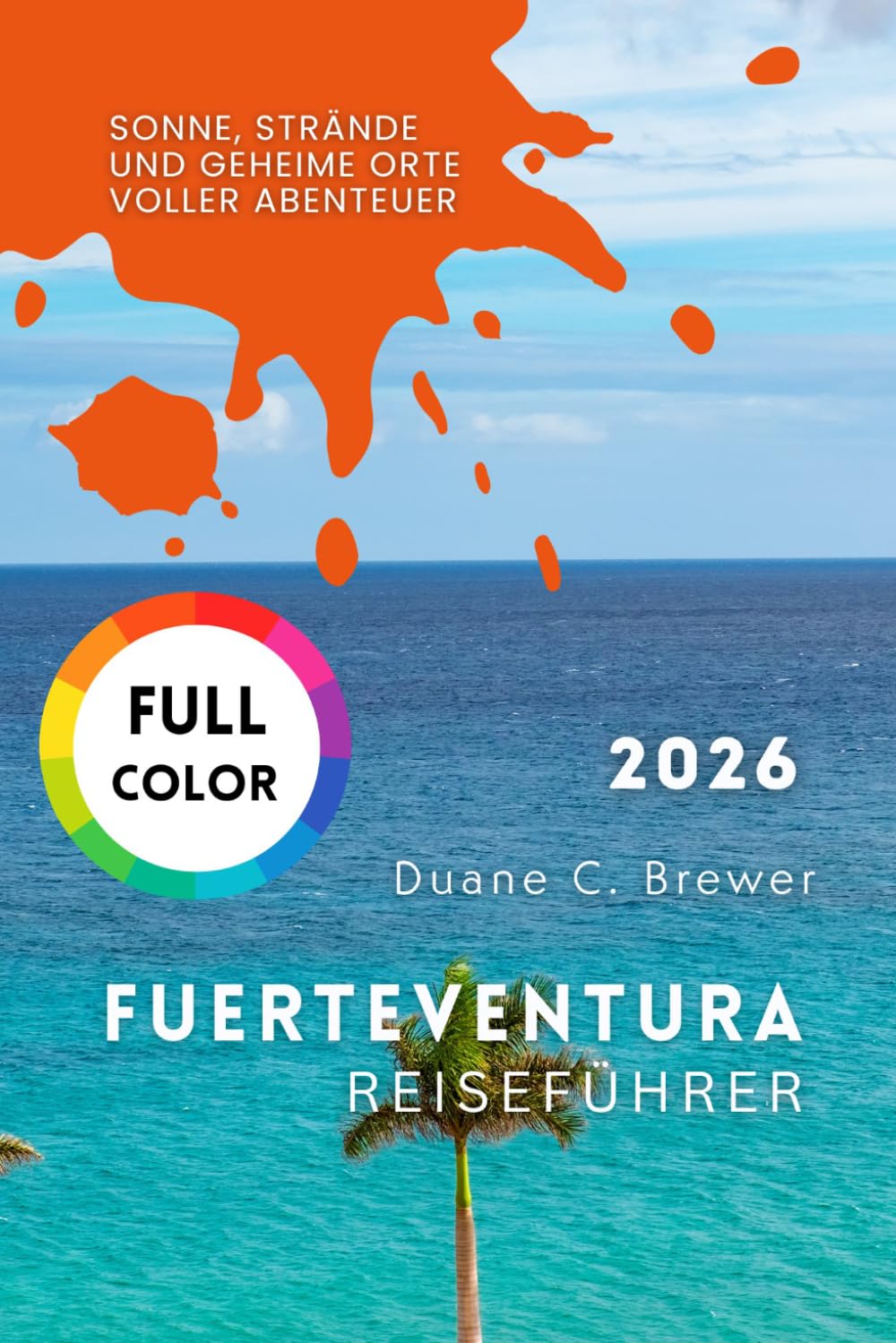 Fuerteventura Reiseführer 2026: Sonne, Strände und geheime Orte voller Abenteuer