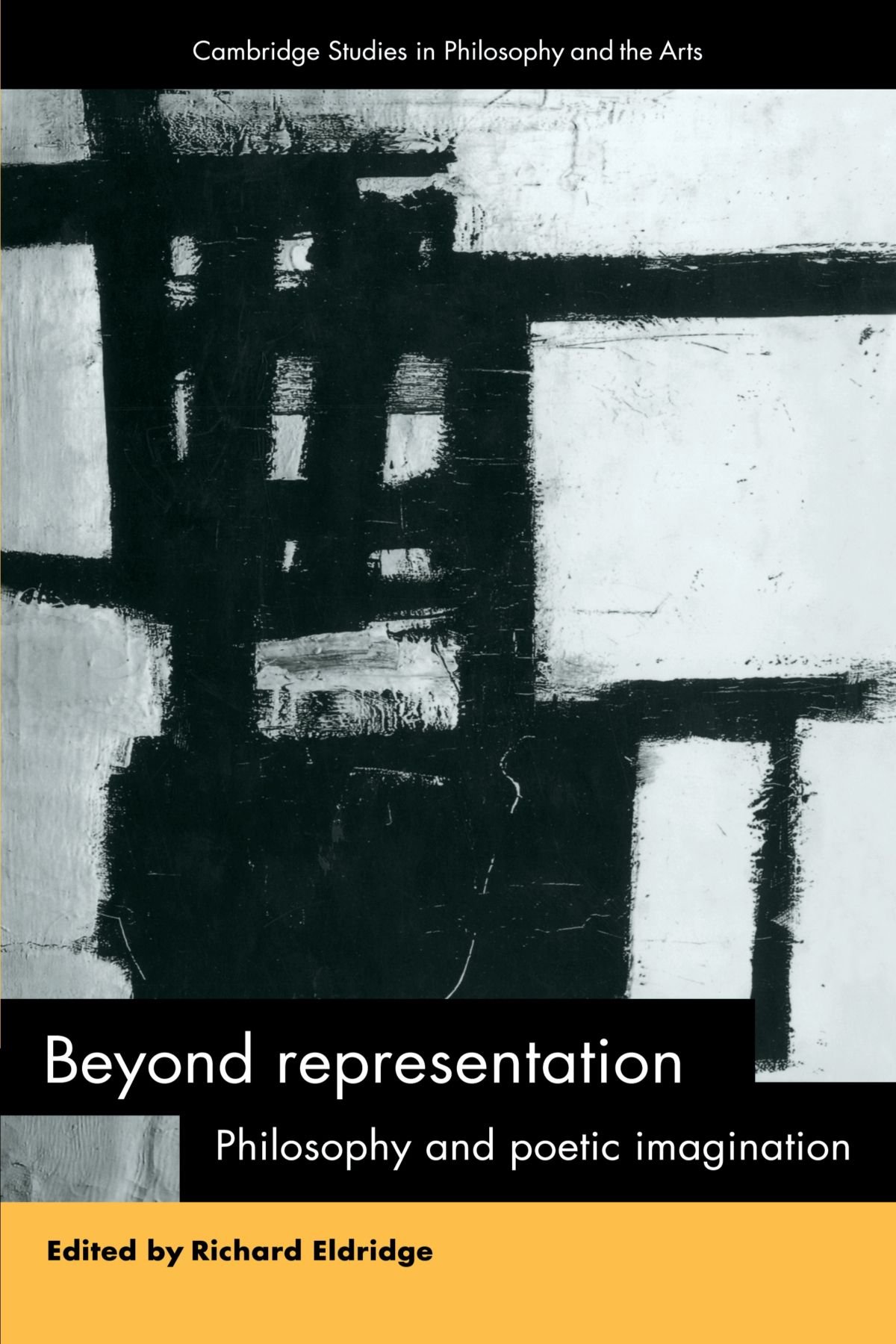 Beyond Representation: Philosophy and Poetic Imagination (Cambridge Studies in Philosophy and the Arts)