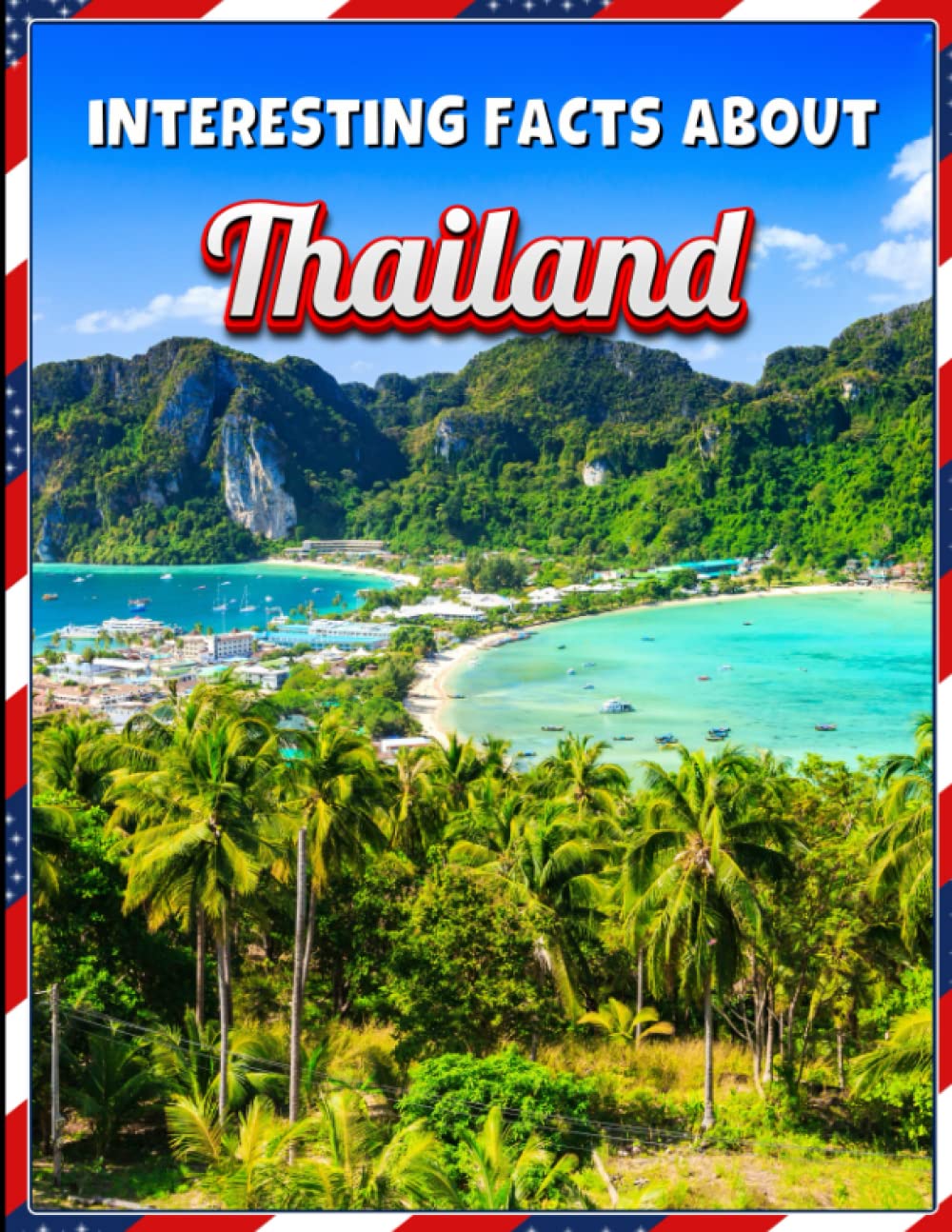 Interesting Facts About Thailand: Children's Picture Book for Thailand / Facts About Thailand for Kids