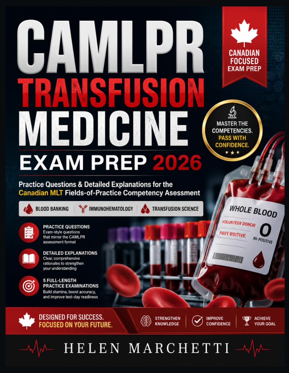 CAMLPR Transfusion Medicine Exam Prep 2026: Practice Questions & Detailed Explanations for the Canadian MLT Fields-of-Practice Competency Assessment ... Practice Questions · Detailed Explanations ·
