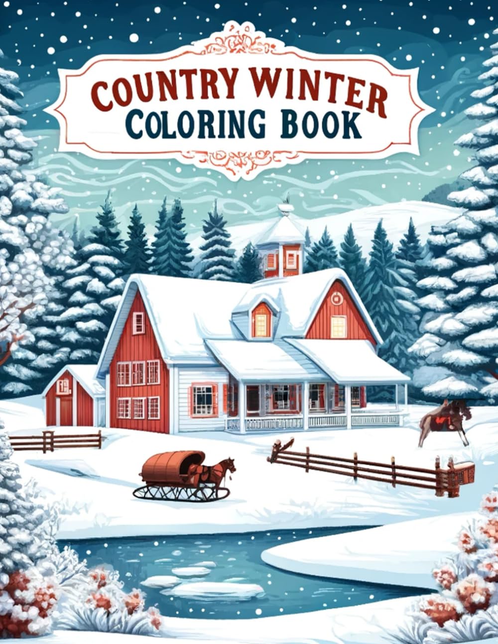 Country Winter Coloring book: From frolicking unicorns in flower-filled meadows to majestic creatures soaring through rainbow skies, each page invites ... journey of creativity and imagination.